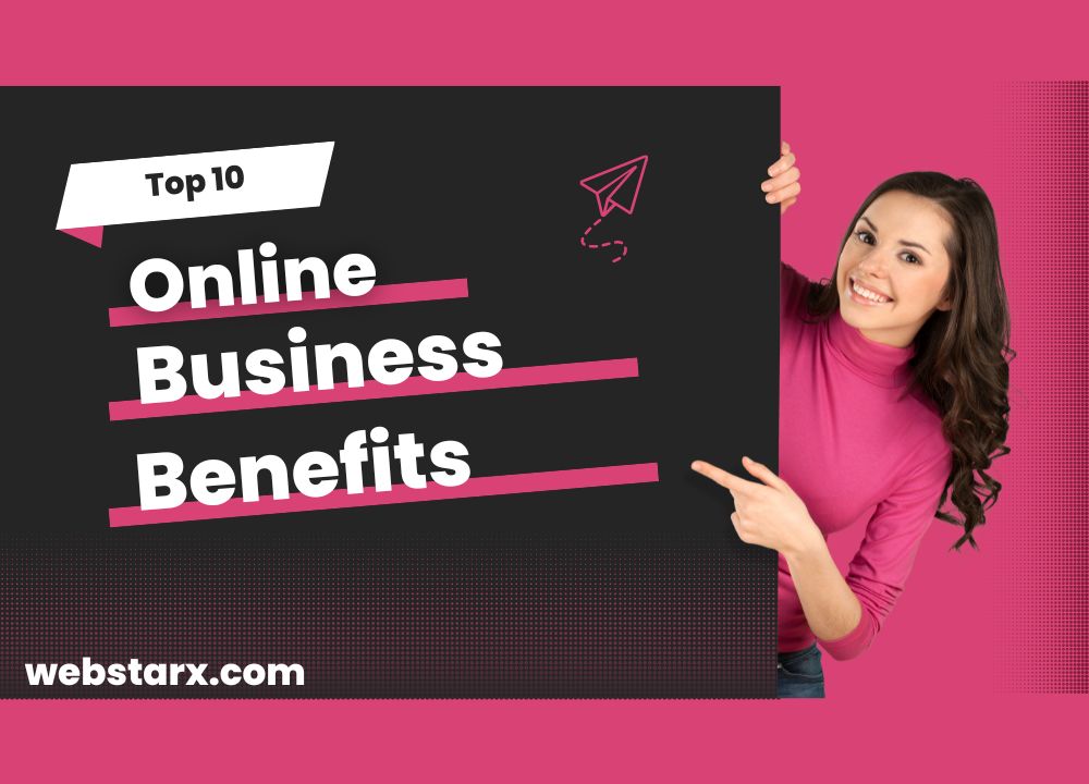 Top 10 Benefits of Online Business – Start You Business Today!!!