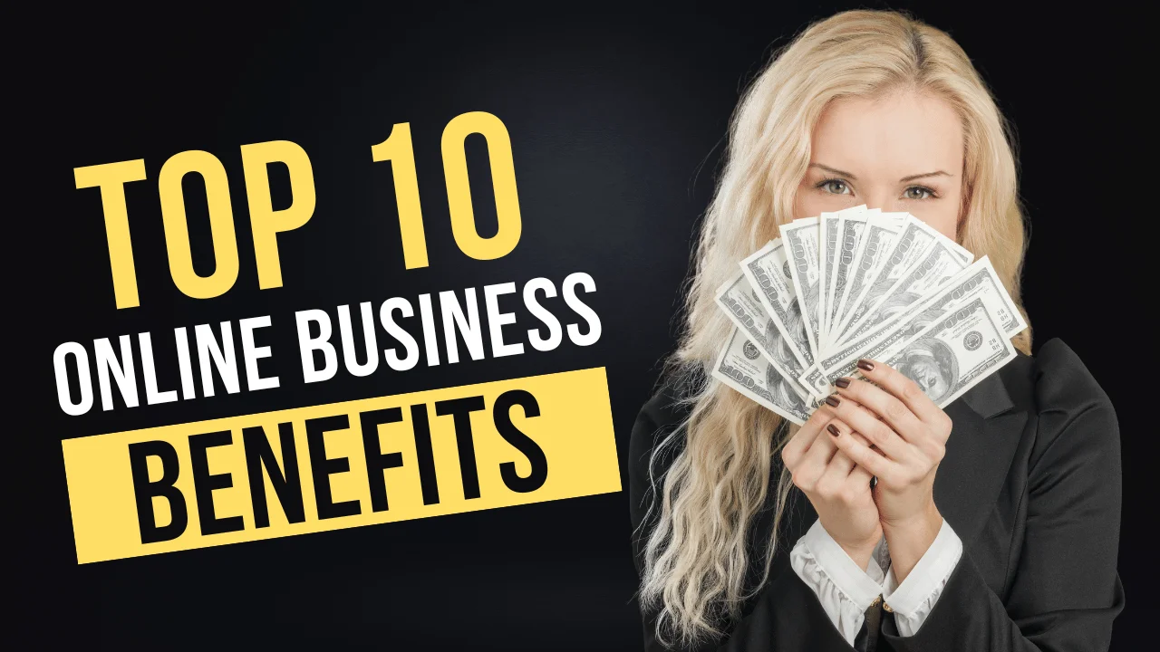 Top 10 Benefits of Online Business
